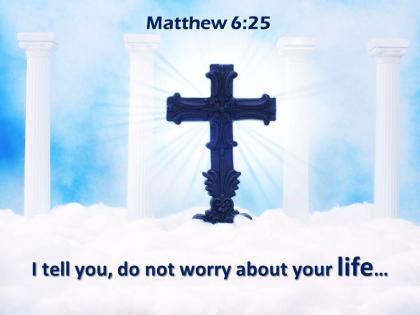 0514 matthew 625 i tell you do not worry powerpoint church sermon