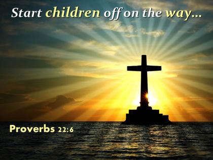 0514 proverbs 226 start children off on the way powerpoint church sermon