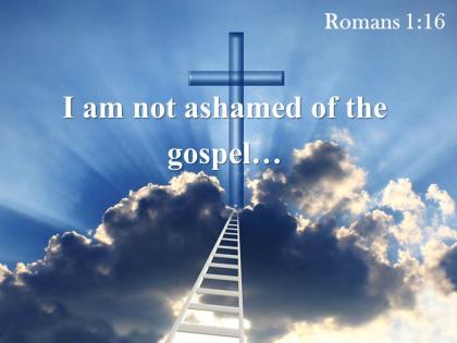 0514 romans 116 i am not ashamed of powerpoint church sermon