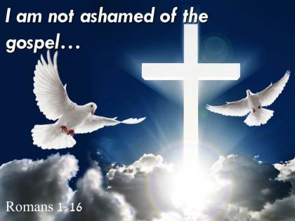 0514 romans 116 i am not ashamed powerpoint church sermon