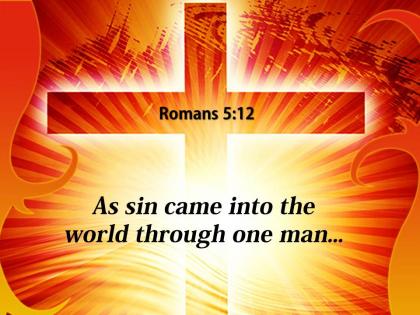 0514 romans 512 as sin came into the powerpoint church sermon