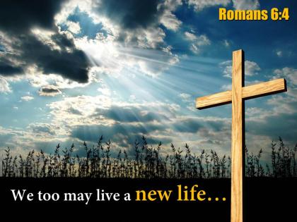 0514 romans 64 we too may live powerpoint church sermon