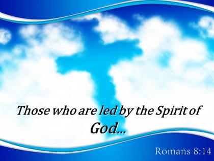 0514 romans 814 those who are led powerpoint church sermon