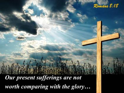 0514 romans 818 our present sufferings are not worth powerpoint church sermon