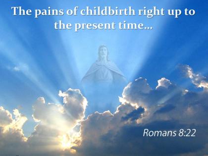 0514 romans 822 the pains of childbirth powerpoint church sermon