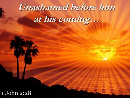 1 john 2 28 unashamed before himat his coming powerpoint church sermon