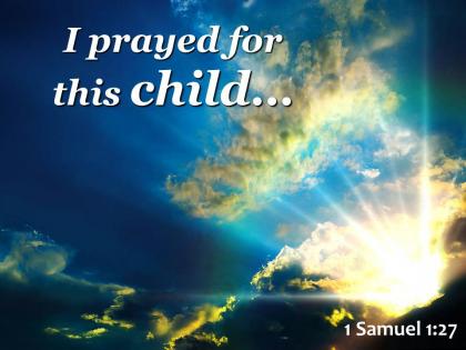 1 samuel 12 7 i prayed for this child powerpoint church sermon