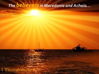 1 thessalonians 1 7 the believers in macedonia and achaia powerpoint church sermon