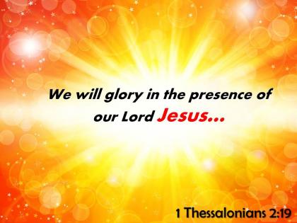 1 thessalonians 2 19 we will glory in the presence powerpoint church sermon