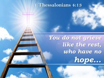 1 thessalonians 4 13 you do not grieve like powerpoint church sermon