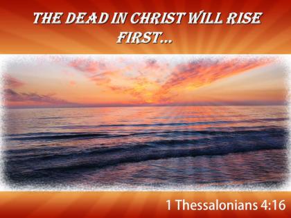 1 thessalonians 4 16 the dead in christ powerpoint church sermon