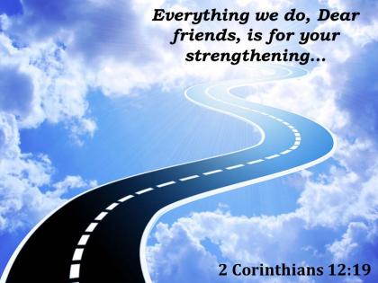 2 corinthians 12 19 dear friends is for your strengthening powerpoint church sermon