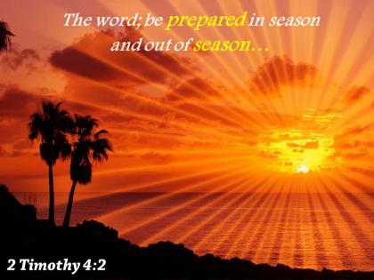 2 timothy 4 2 the word be prepared in season powerpoint church sermon