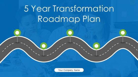 5 Year Transformation Roadmap Plan Powerpoint Ppt Template Bundles