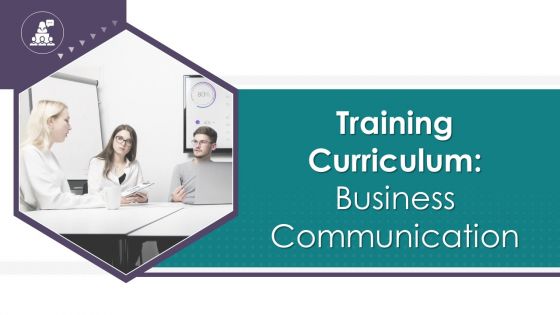 Comprehensive Training Curriculum On Business Communication edu ppt