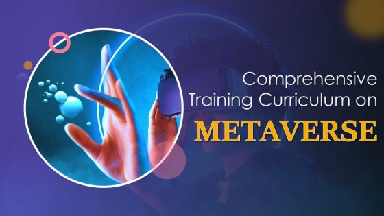 Comprehensive Training Curriculum on Metaverse Training Ppt