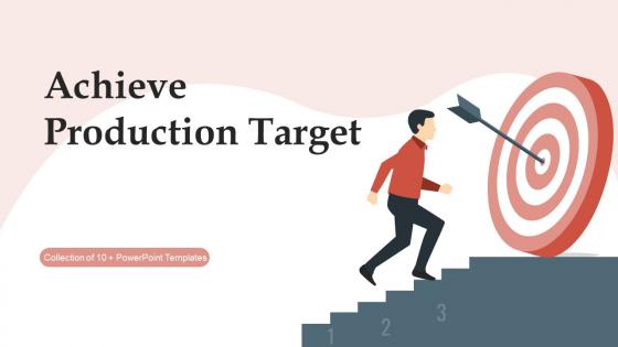 Achieve Production Target Powerpoint Ppt Template Bundles