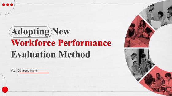 Adopting New Workforce Performance Evaluation Method Powerpoint Presentation Slides