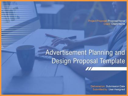 Advertisement Planning And Design Proposal Template Powerpoint Presentation Slides