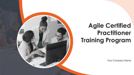 Agile Certified Practitioner Training Program Powerpoint Presentation Slides