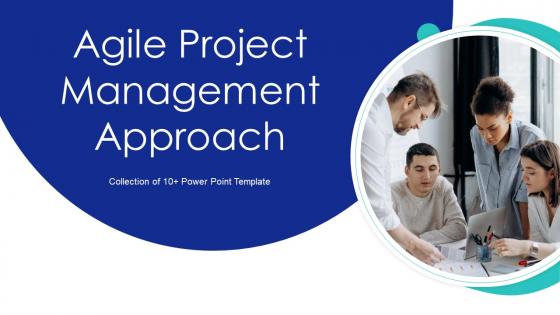 Agile Project Management Approach Powerpoint Ppt Template Bundles