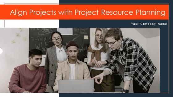 Align Projects With Projet Resource Planning Powerpoint Presentation Slides