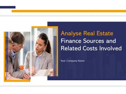 Analyse real estate finance sources and related costs involved complete deck