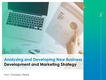 Analyzing And Developing New Business Development And Marketing Strategy Complete Deck