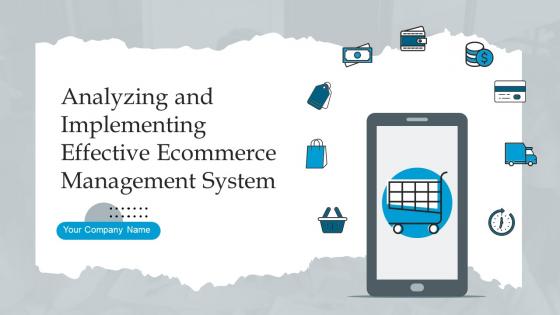 Analyzing And Implementing Effective Ecommerce Management System Powerpoint Presentation Slides