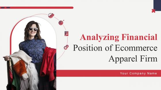 Analyzing Financial Position Of Ecommerce Apparel Firm Powerpoint Presentation Slides