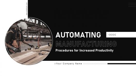 Automating Manufacturing Procedures For Increased Productivity Powerpoint Presentation Slides