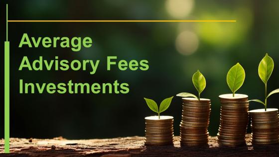 Average Advisory Fees Investments Powerpoint Presentation And Google Slides ICP