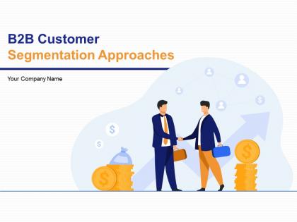 B2b customer segmentation approaches powerpoint presentation slides