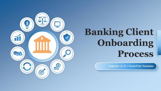 Banking Client Onboarding Process Powerpoint Ppt Template Bundles