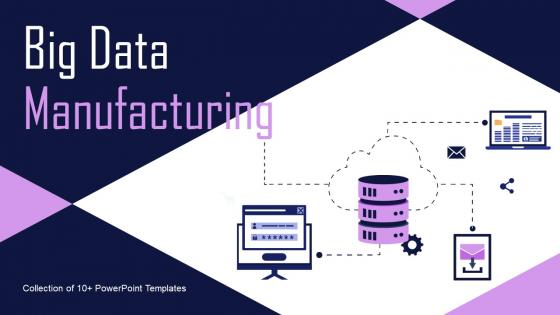 Big Data Manufacturing Powerpoint Ppt Template Bundles