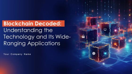 Blockchain Decoded Understanding The Technology And Its Wide Ranging Applications BCT CD V