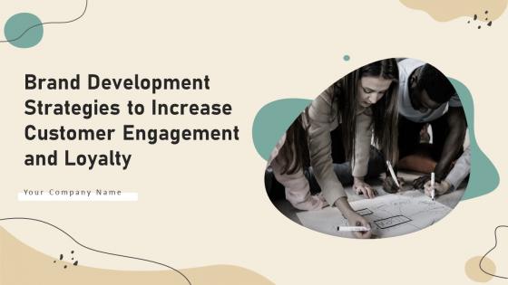 Brand Development Strategies To Increase Customer Engagement And Loyalty Ppt Template Branding CD