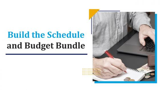 Build the schedule and budget bundle powerpoint presentation slides