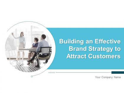 Building an effective brand strategy to attract customers powerpoint presentation slides