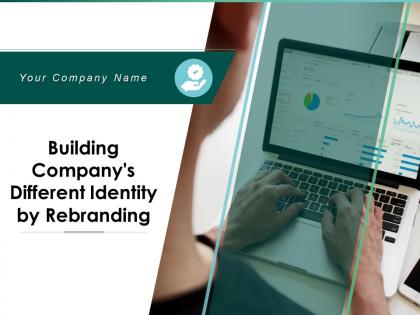 Building companys different identity by rebranding powerpoint presentation slides