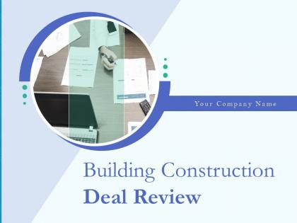 Building Construction Deal Review Powerpoint Presentation Slides