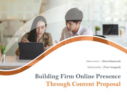 Building firm online presence through content proposal powerpoint presentation slides