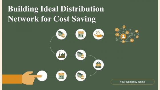 Building Ideal Distribution Network For Cost Saving Powerpoint Presentation Slides