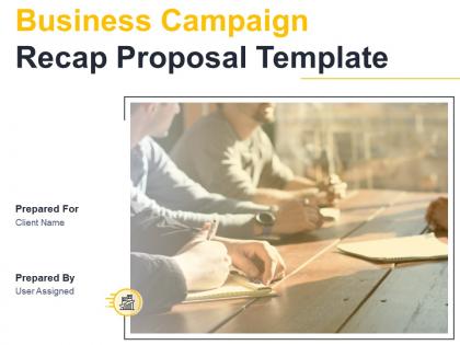 Business campaign recap proposal template powerpoint presentation slides