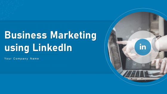 Business marketing using linkedin powerpoint presentation slides