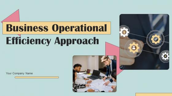 Business Operational Efficiency Approach Powerpoint Presentation Slides Strategy CD V