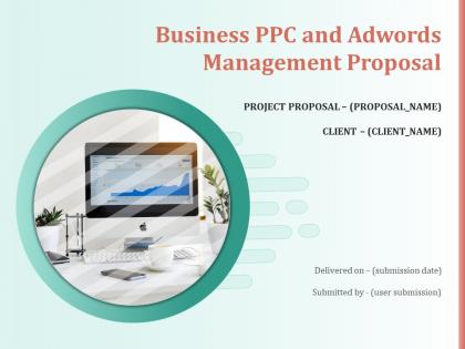 Business PPC And Adwords Management Proposal Powerpoint Presentation Slides