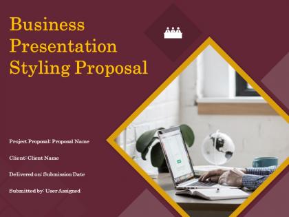 Business Presentation Styling Proposal Powerpoint Presentation Slides