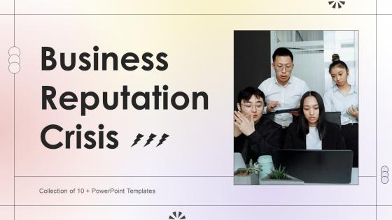 Business Reputation Crisis Powerpoint Ppt Template Bundles CRP