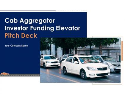 Cab aggregator investor funding elevator pitch deck ppt template